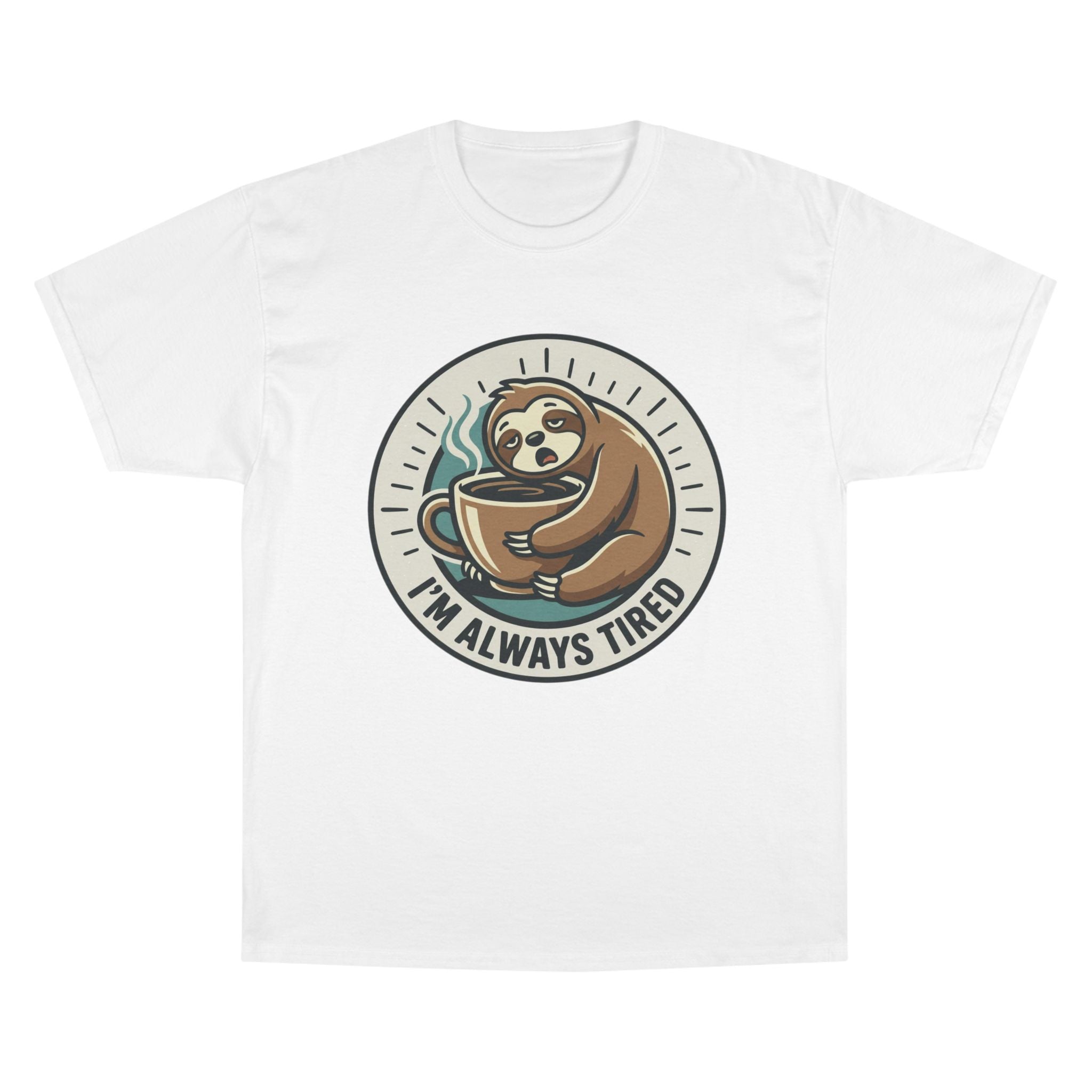 I'm Always Tired Sloth T-Shirt – Cute Coffee Sleepy Animal Tee