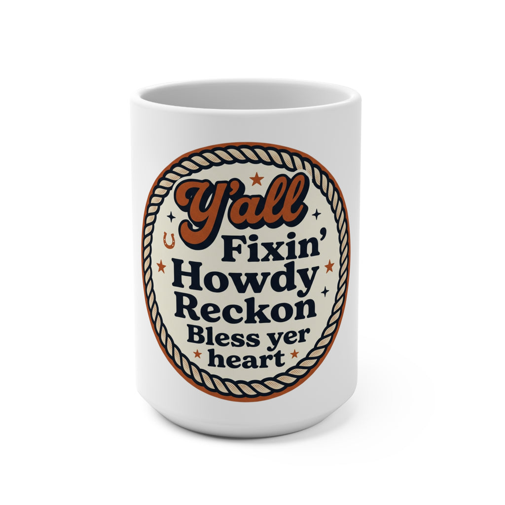 Y'all Fixin' Howdy Reckon 15oz Coffee Mug – Southern Sayings Ceramic Cup