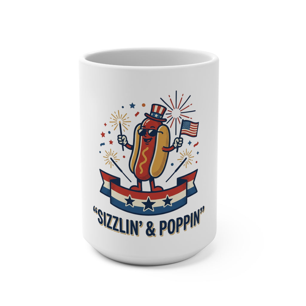 15oz Mug — "Sizzlin' & Poppin'" Patriotic Hot Dog Coffee Cup (4th of July, BBQ Gift)